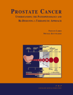 Prostate Cancer: Understanding the Pathophysiology and Re-Designing a Therapeutic Approach
