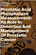Prostatic Acid Phosphatase Measurement: Its Role in the Detection and Management of Prostatic Cancer - Shaw, Leslie M. (Editor), and Romas, Nicholas A. (Editor), and Cohen, Herman J. (Editor)