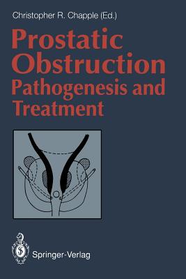 Prostatic Obstruction: Pathogenesis and Treatment - Chapple, Christopher R (Editor)