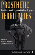 Prosthetic Territories: Politics and Hypertechnologies