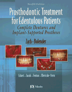 Prosthodontic Treatment for Edentulous Patients: Complete Dentures and Implant-Supported Prostheses - Zarb, George A, Dds, and Bolender, Charles L, Dds, MS, and Eckert, Steven, Dds, MS