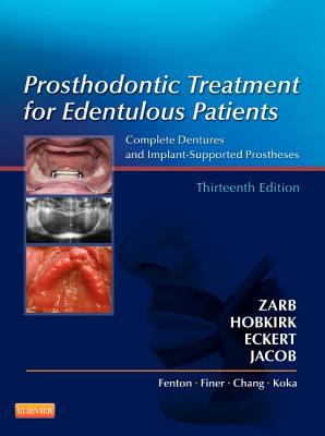 Prosthodontic Treatment for Edentulous Patients: Complete Dentures and Implant-Supported Prostheses - Zarb, George A, Dds, and Hobkirk, John, and Eckert, Steven, Dds, MS