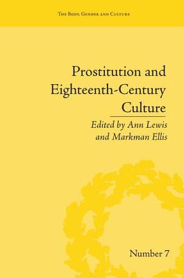 Prostitution and Eighteenth-Century Culture: Sex, Commerce and Morality - Lewis, Ann (Editor), and Ellis, Markman (Editor)