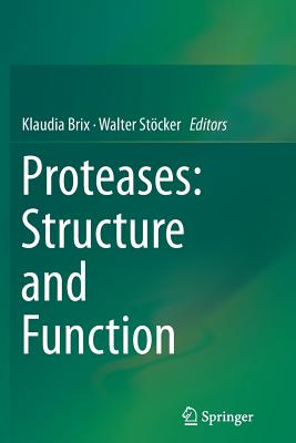 Proteases: Structure and Function - Brix, Klaudia (Editor), and Stcker, Walter (Editor)