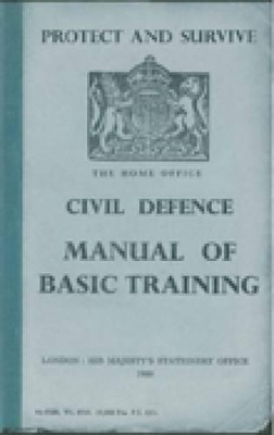 Protect and Survive: The Home Office Civil Defence Manual of Basic Training - McCutcheon, Campbell