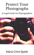 Protect Your Photographs: A Legal Guide for Photographers