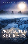 Protected Secrets: A Whispering Pines Mystery, Book Ten