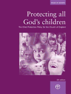 Protecting All God's Children: The Child Protection Policy of the Church of England