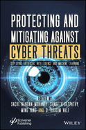 Protecting and Mitigating Against Cyber Threats: Deploying Artificial Intelligence and Machine Learning