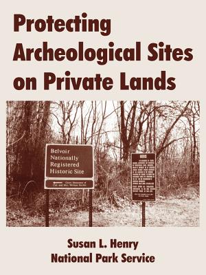 Protecting archeological sites on private lands - Henry, Susan L, and National Park Service, Park Service