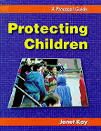 Protecting Children a Practical Guide