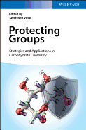 Protecting Groups: Strategies and Applications in Carbohydrate Chemistry