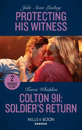 Protecting His Witness / Colton 911: Soldier's Return: Mills & Boon Heroes: Protecting His Witness (Heartland Heroes) / Colton 911: Soldier's Return (Colton 911: Chicago)