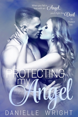 Protecting My Angel - Wright, Danielle