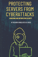 Protecting Servers From Cyberattacks: Hardering and Information Security