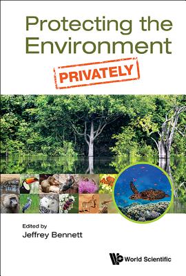 Protecting The Environment, Privately - Bennett, Jeffrey W (Editor)