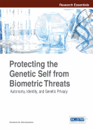 Protecting the Genetic Self from Biometric Threats: Autonomy, Identity, and Genetic Privacy