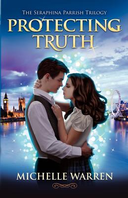 Protecting Truth: The Seraphina Parrish Trilogy - Warren, Michelle, M.D.