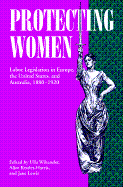Protecting Women: Labor Legislation in Europe, the United States, and Australia, 1880-1920