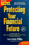 Protecting Your Financial Future - Phillips, Lee R, and Phillips, Kristy S, and Williams, Bruce A, Professor (Foreword by)