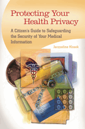 Protecting Your Health Privacy: A Citizen's Guide to Safeguarding the Security of Your Medical Information