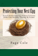 Protecting Your Nest Egg: Fraud Protection for Senior Citizens from Con Artists, Thieves & Scams