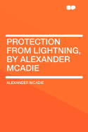 Protection from Lightning, by Alexander McAdie ..