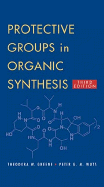 Protective Groups in Organic Synthesis - Greene, Theodora W, and Wuts, Peter G M