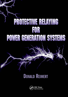 Protective Relaying for Power Generation Systems - Reimert, Donald