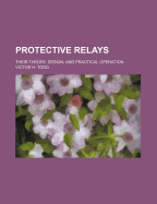 Protective Relays: Their Theory, Design, and Practical Operation