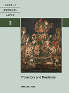Protectors and Predators: Gods of Medieval Japan Volume 2