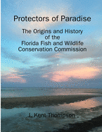 Protectors of Paradise: The Origins and History of the Florida Fish and Wildlife Conservation Commission