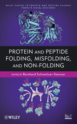 Protein and Peptide Folding, Misfolding, and Non-Folding - Schweitzer-Stenner, Reinhard (Editor), and Uversky, Vladimir (Series edited by)