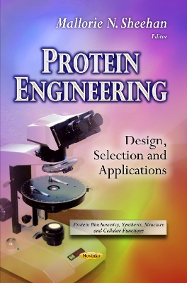 Protein Engineering: Design, Selection & Applications - Sheehan, Mallorie N (Editor)