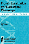 Protein Localization by Fluorescence Microscopy: A Practical Approach