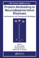 Protein Misfolding in Neurodegenerative Diseases: Mechanisms and Therapeutic Strategies
