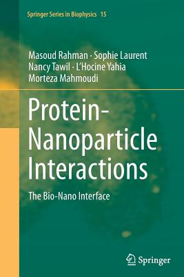 Protein-Nanoparticle Interactions: The Bio-Nano Interface - Rahman, Masoud, and Laurent, Sophie, and Tawil, Nancy