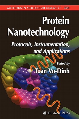 Protein Nanotechnology: Protocols, Instrumentation, and Applications - Vo-Dinh, Tuan (Editor)