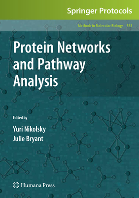 Protein Networks and Pathway Analysis - Nikolsky, Yuri (Editor), and Bryant, Julie (Editor)