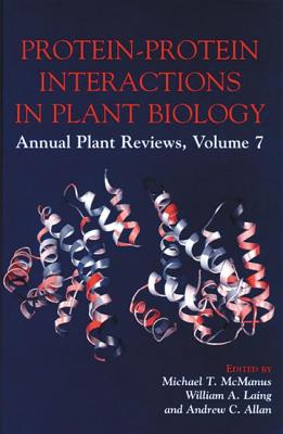 Protein-Protein Interactions in Plant Biology - McManus, Michael T (Editor), and Laing, Mark (Editor), and Allan, Andrew (Editor)