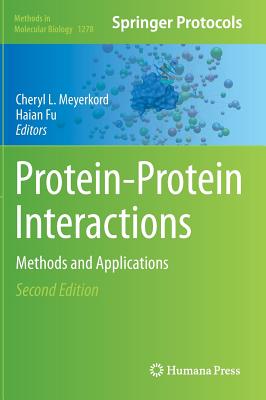 Protein-Protein Interactions: Methods and Applications - Meyerkord, Cheryl L (Editor), and Fu, Haian, Professor, PhD (Editor)