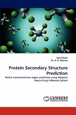 Protein Secondary Structure Prediction - Khatri, Indu, and Sharma, A K, Dr., and A K Sharma, Dr.