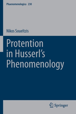 Protention in Husserl's Phenomenology - Soueltzis, Nikos