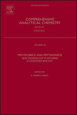 Proteomics and Peptidomics: New Technology Platforms Elucidating Biology Volume 46 - Marko-Varga, Gyorgy (Editor)