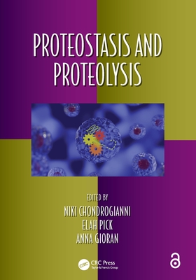 Proteostasis and Proteolysis - Chondrogianni, Niki (Editor), and Pick, Elah (Editor), and Gioran, Anna (Editor)