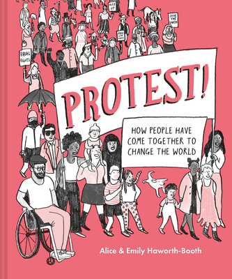 Protest!: How People Have Come Together to Change the World - Haworth-Booth, Alice