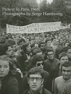 Protest in Paris, 1968 - Hambourg, Serge (Photographer), and Hart, Katherine, and Crow, Thomas