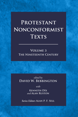 Protestant Nonconformist Texts Volume 3 - Bebbington, David W (Editor), and Dix, Kenneth (Editor), and Ruston, Alan (Editor)