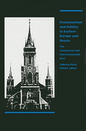 Protestantism and Politics in Eastern Europe and Russia: The Communist and Postcommunist Eras