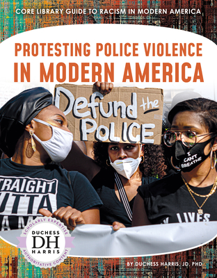 Protesting Police Violence in Modern America - Harris, Duchess